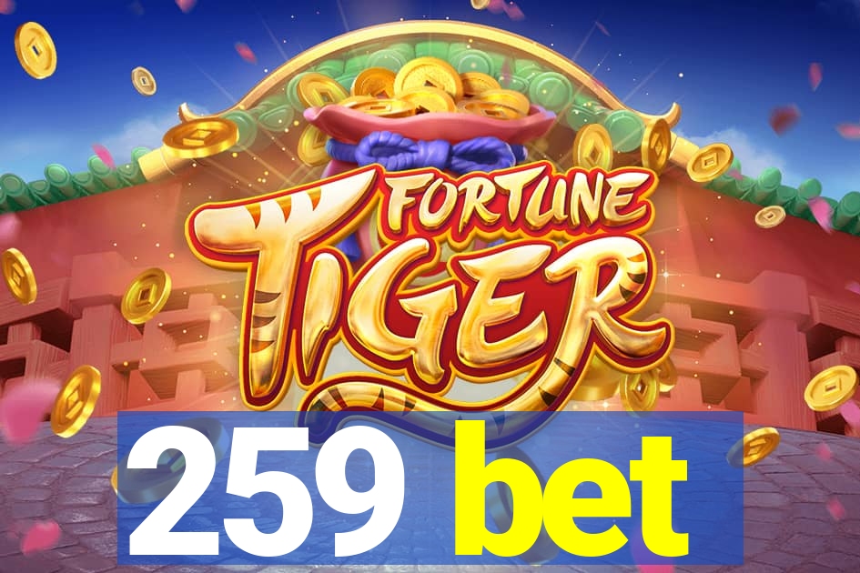 259 bet